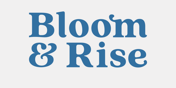 Bloom and Rise