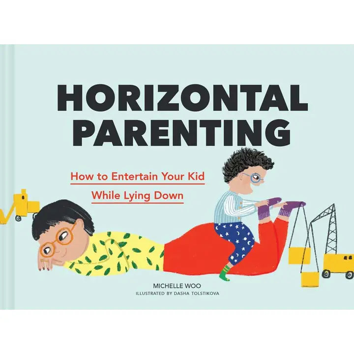 Horizontal Parenting: How to Entertain Your Kid While Laying Down
