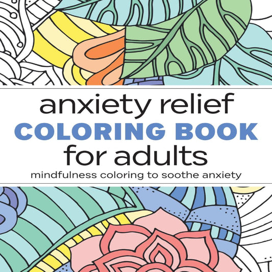 Anxiety Relief Coloring Book For Adults - Bloom and Rise